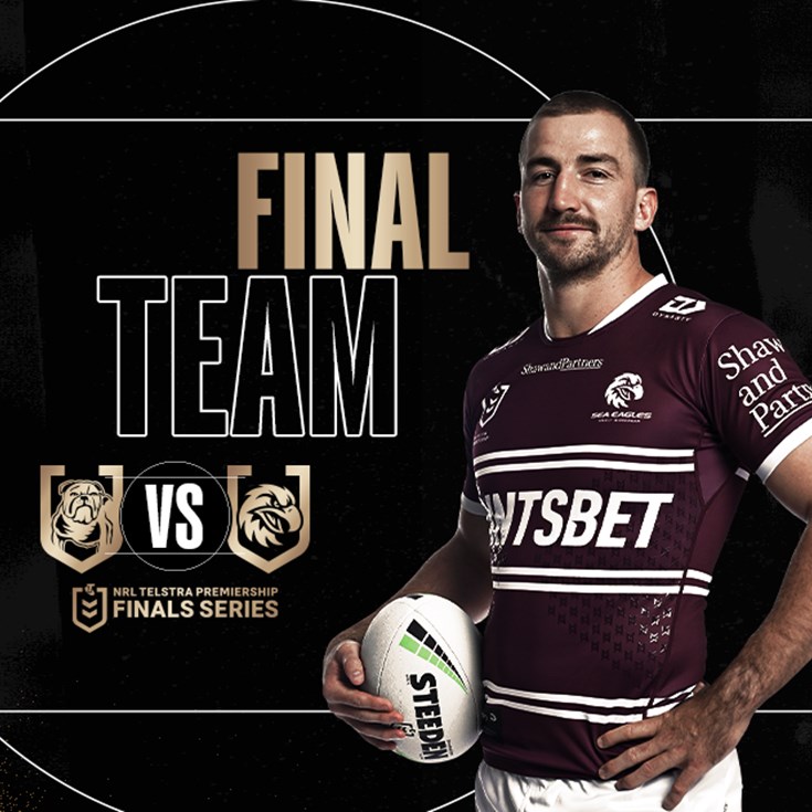 Finals Week 1 Final Team: Sea Eagles v Bulldogs