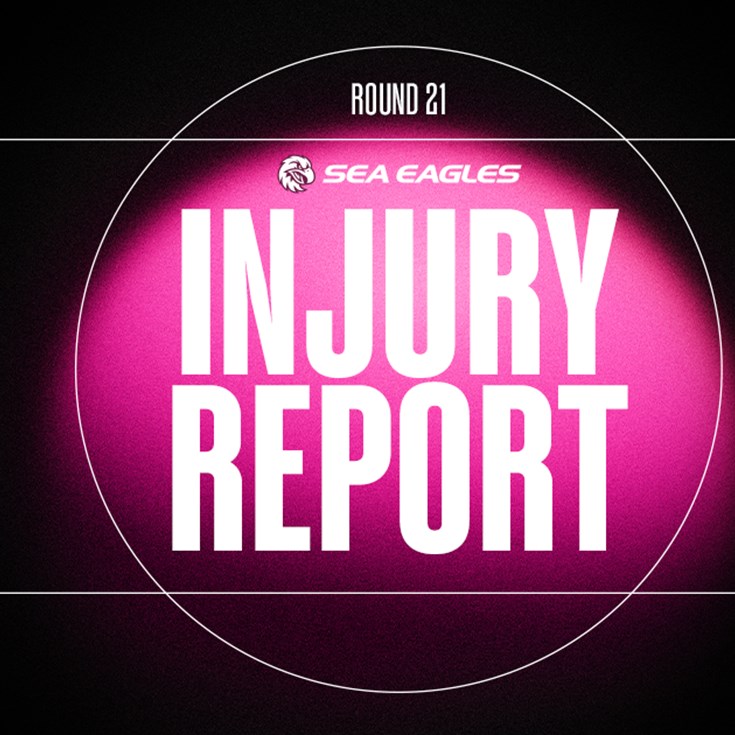 Rd 21  Sea Eagles Injury Report