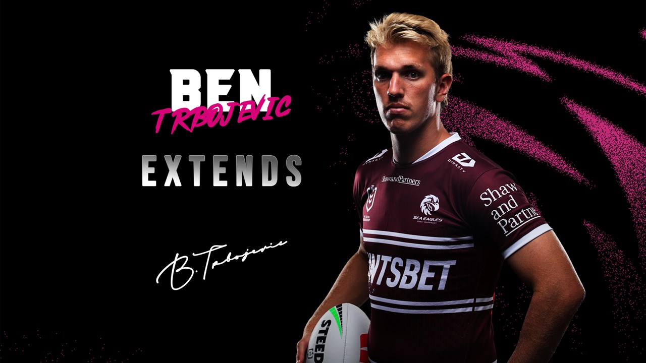 New three-year deal for Ben Trbojevic at Sea Eagles | Sea Eagles